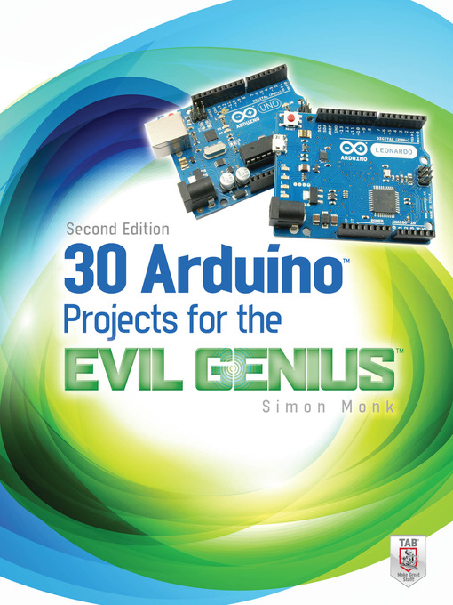 Title details for 30 Arduino Projects for the Evil Genius by Simon Monk - Available